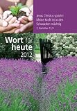 Wort f&uuml;r heute 2012 - Gro&szlig;druck - Buchkalender: Kalender mit biblischen Betrachtungen f&uuml;r alle Tage des Jahres 2012 - 