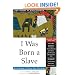 I Was Born a Slave: An Anthology of Classic Slave Narratives (The Library of Black America series)
