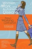 Women, Work, and Autoimmune Disease: Keep Working, Girlfriend!