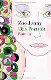 Das Portrait: Roman - Zo&euml; Jenny