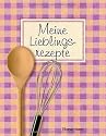 Meine Lieblingsrezepte: Zum Sammeln, Eintragen und Einkleben