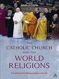 The Catholic Church and world religions : a theological and phenomenological account