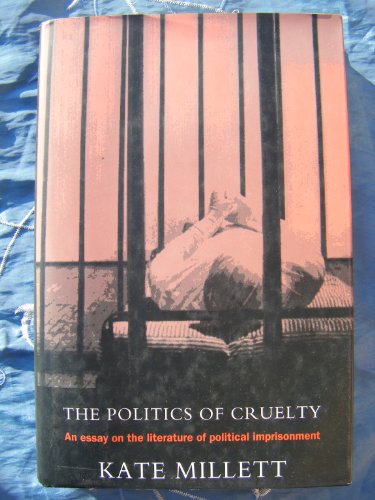 the politics of cruelty an essay on the literature of political imprisonment