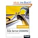 Microsoft SQL Server 2008 R2 - Das Entwicklerbuch: Grundlagen, Techniken, Profi-Know-how