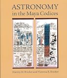 Astronomy in the Maya Codices (Memoirs of the American Philosophical Society)