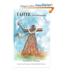 Easter. a New Perspective: Drama Presentations That Teach Biblical Principles