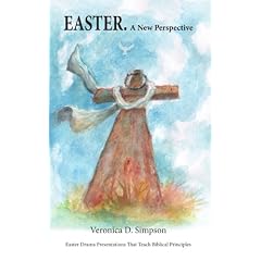 Easter. a New Perspective: Drama Presentations That Teach Biblical Principles