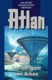 Atlan-Zeitabenteuer: Atlan 32. Der Intrigant von Arkon: Bd 32 - Perry Rhodan
