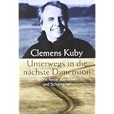 Unterwegs in die n�chste Dimension: Meine Reise zu Heilern und Schamanenvon "Clemens Kuby"