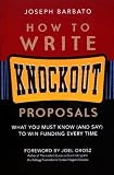 How to Write Knockout Proposals: What You Must Know (And Say) to Win Funding Every Time [Paperback]