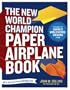 The New World Champion Paper Airplane Book: Featuring the World Record-Breaking Design, with Tear-Out Planes to Fold and Fly