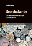 Gesteinskunde: Ein Leitfaden f�r Einsteiger und Anwender - Ulrich Sebastian
