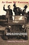 At hame wi' freedom : essays on Hamish Henderson and the Scottish Folk Revival