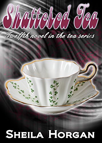 Shattered Tea (The Tea Series Book 12)
