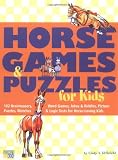 Horse Games & Puzzles for Kids: 102 Brainteasers, Word Games, Jokes & Riddles, Picture Puzzlers, Matches & Logic Tests for Horse-Loving Kids