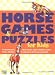 Horse Games & Puzzles for Kids: 102 Brainteasers, Word Games, Jokes & Riddles, Picture Puzzlers, Matches & Logic Tests for Horse-Loving Kids