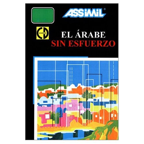 Assimil Language Courses : Arabe sin Esfuerzo : Arabic for Spanish Speakers - Book plus 3 Audio Compact Discs (Arabic and Spanish Edition)