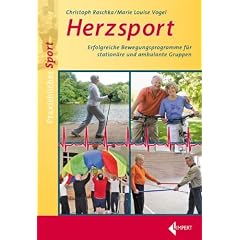 Herzsport: Erfolgreiche Bewegungsprogramme f�r station�re und ambulante Gruppen