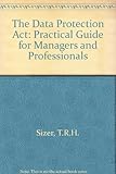 The Data Protection Act : a practical guide