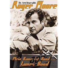 Mein Name ist Bond....James Bond: Die Autobiografie Roger Moore
