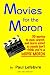 Movies for the Moron - 50 Movies to own, watch, and learn about so people don't think...