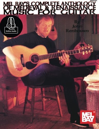 John Renbourn's  Complete Anthology of Medieval & Renaissance Music for Guitar (Mel Bay Archive Editions)