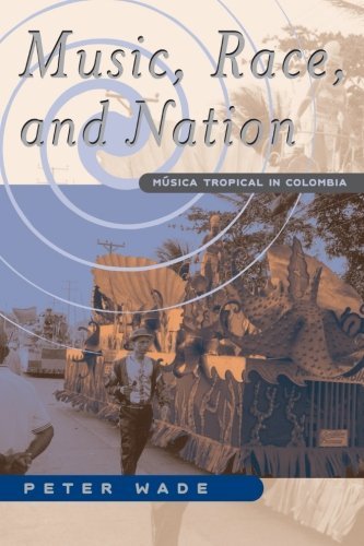 Music, Race, and Nation: Musica Tropical in Colombia (Chicago Studies in Ethnomusicology) by Wade Peter (2000-08-01) Paperback