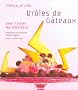 Dr�les de G�teaux : Pour toutes les �motions