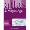 Atlas mondial du Moyen Age