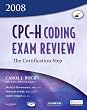 CPC-H Coding Exam Review 2008: The Certification Step (Cpc-H Coding Exam Review: The Certification Step)
