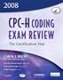 CPC-H Coding Exam Review 2008: The Certification Step, 1e (Cpc-H Coding Exam Review: The Certification Step)