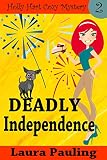 Deadly Independence (Holly Hart Cozy Mystery Series Book 2)