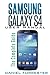 Samsung Galaxy S4 Manual: The Complete Galaxy S4 Guide to Conquer Your Device