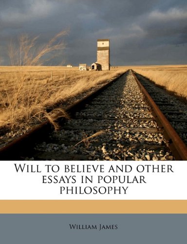 will to believe and other essays in popular philosophy