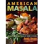 American Masala: 125 New Classics from My Home Kitchen