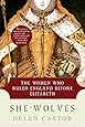 She-Wolves: The Women Who Ruled England Before Elizabeth