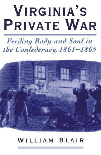 Virginia's Private War: Feeding Body and Soul in the Confederacy, 1861-1865