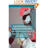Cancer Patients, Cancer Pathways: Historical and Sociological Perspectives (Science, Technology... by 