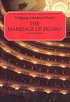 The Marriage of Figaro (Le Nozze di Figaro): Vocal Score The Marriage of Figaro (Le Nozze di Figaro): Vocal Score