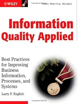 Information Quality Applied: Best Practices for Improving Business Information, Processes and Systems
