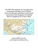 The 2007-2012 Outlook for Coin-Operated Amusement Machines, Ferris Wheels, Merry-Go-Rounds, and Other Carnival and Amusement Park Equipment Excluding Electric Equipment in Greater China