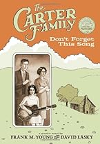 The Carter Family: Don't Forget This Song The Carter Family: Don't Forget This Song