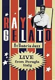 Ray Gelato At Umbria Jazz: Live from Perugia, Italy