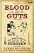 Blood and Guts: A History of Surgery