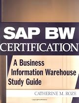 SAP BW Certification: A Business Information Warehouse Study Guide