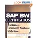 SAP BW Certification: A Business Information Warehouse Study Guide