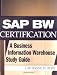 SAP BW Certification: A Business Information Warehouse Study Guide