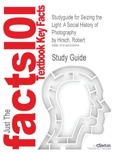 Studyguide for Seizing the Light: A Social History of Photography by Hirsch, Robert