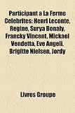 Produkt-Bild: Participant La Ferme Clbrits: Henri LeConte, Rgine, Surya Bonaly, Francky Vincent, Mickal Vendetta, Ve Angeli, Brigitte Nielsen, Jordy
