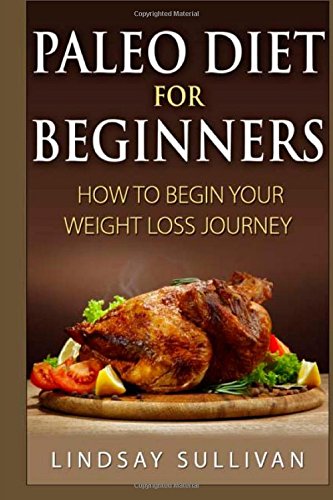 paleo diet for beginners how to begin your weight loss journey